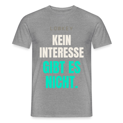 Lowkey. Kein Interesse gibt es nicht. Motiv-T-Shirt für Männer, Farbe Graphit meliert