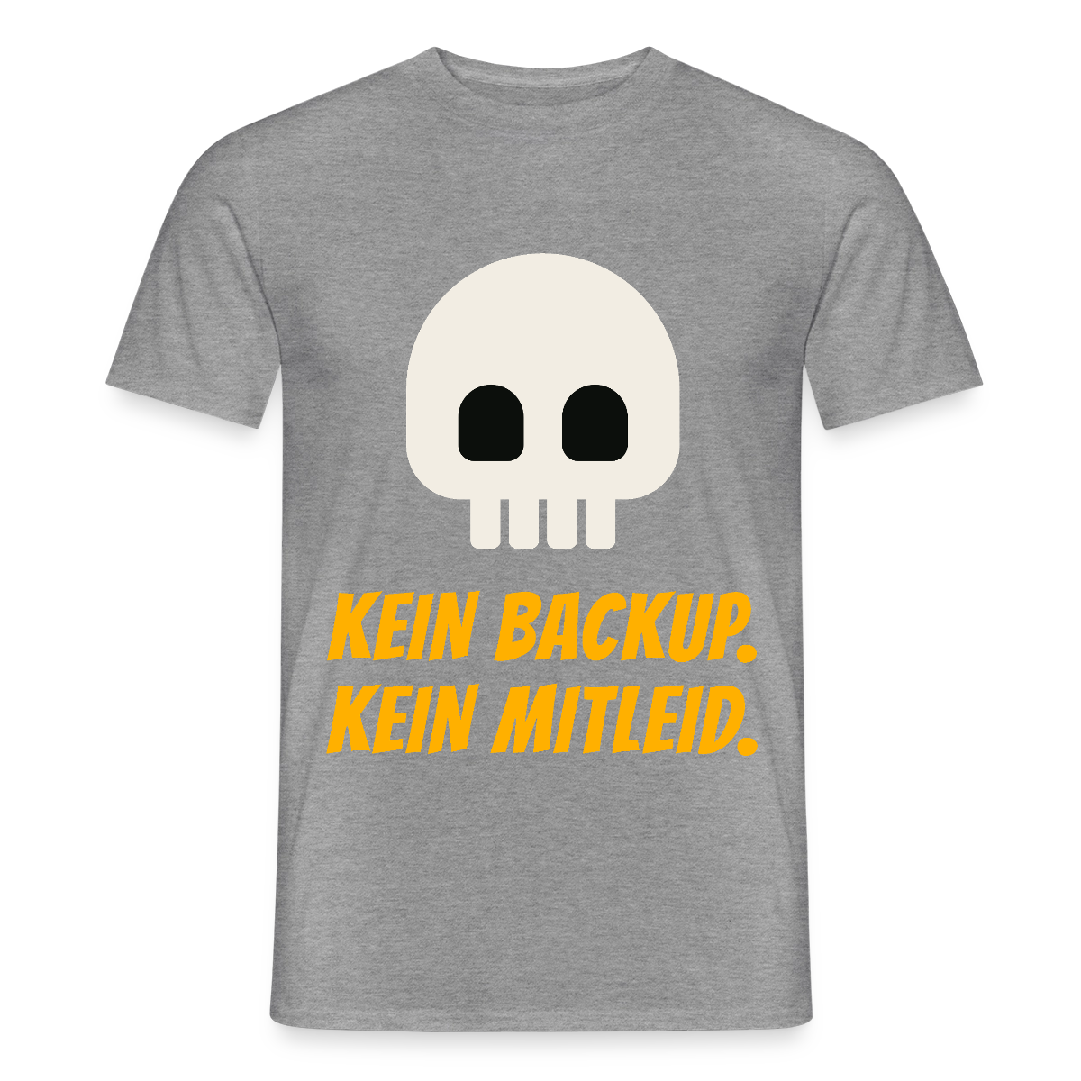 Kein Backup. Kein Mitleid. Motiv-T-Shirt für Männer, Farbe Graphit meliert