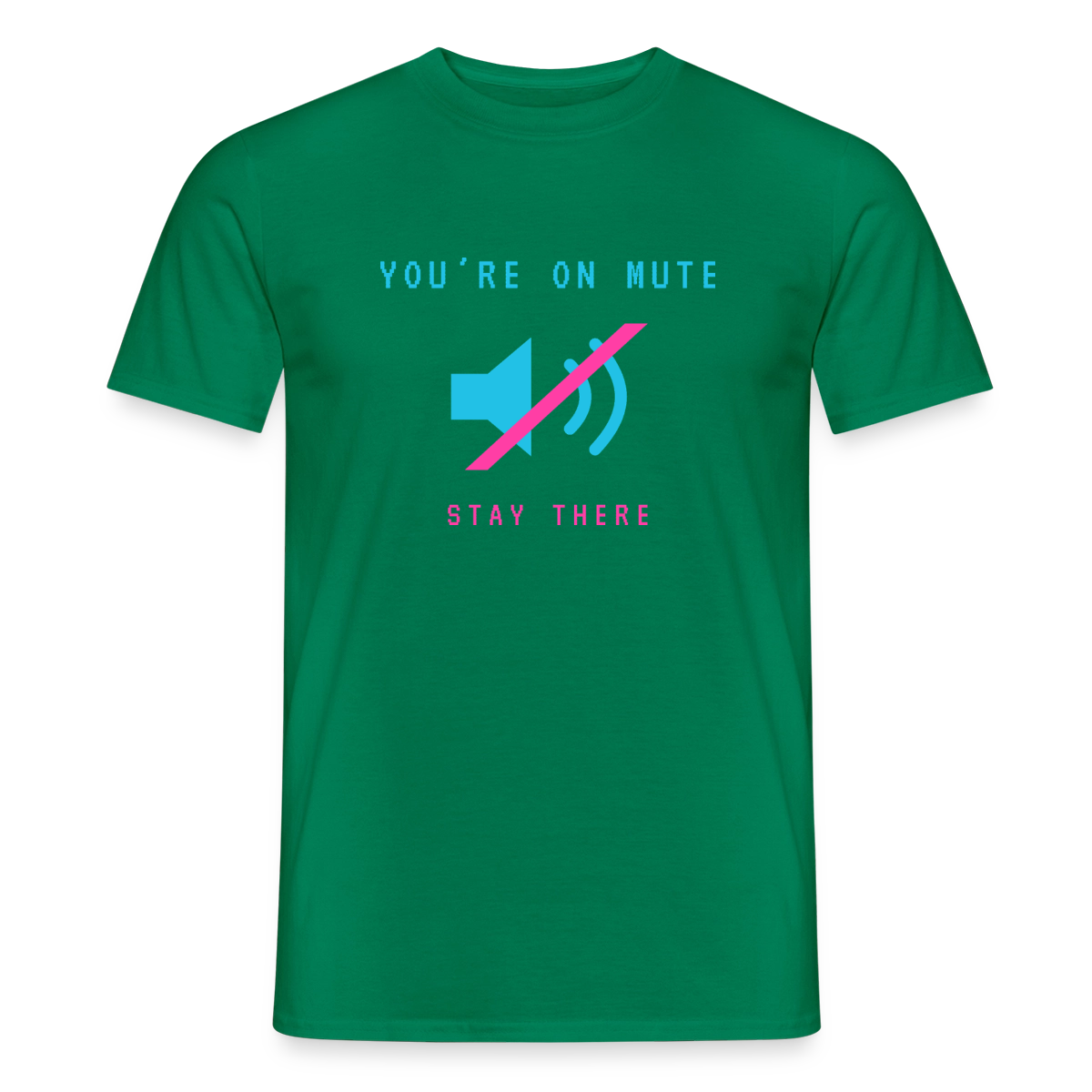You're on mute. Stay there. Motiv-T-Shirt für Männer, Farbe Kelly Green