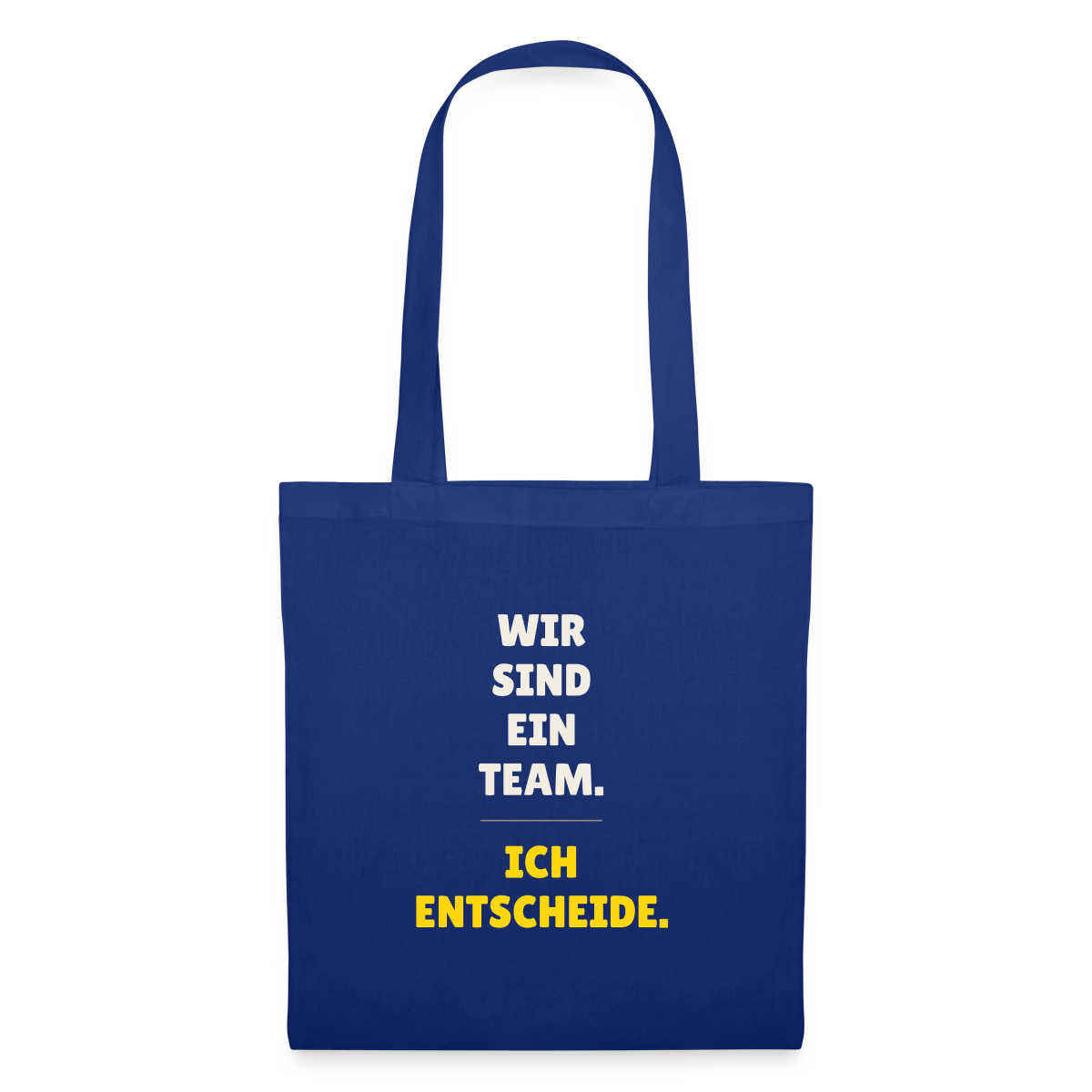 Wir sind ein Team. Ich entscheide. Stoffbeutel, Farbe Royalblau