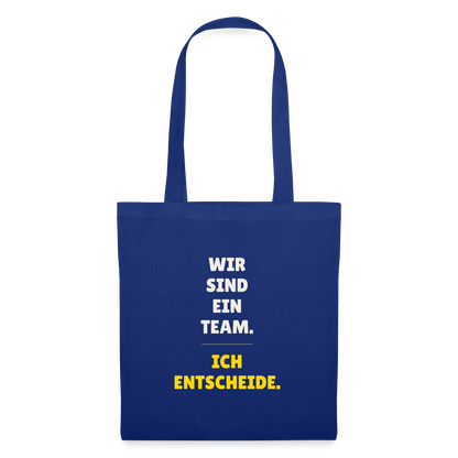 Wir sind ein Team. Ich entscheide. Stoffbeutel, Farbe Royalblau