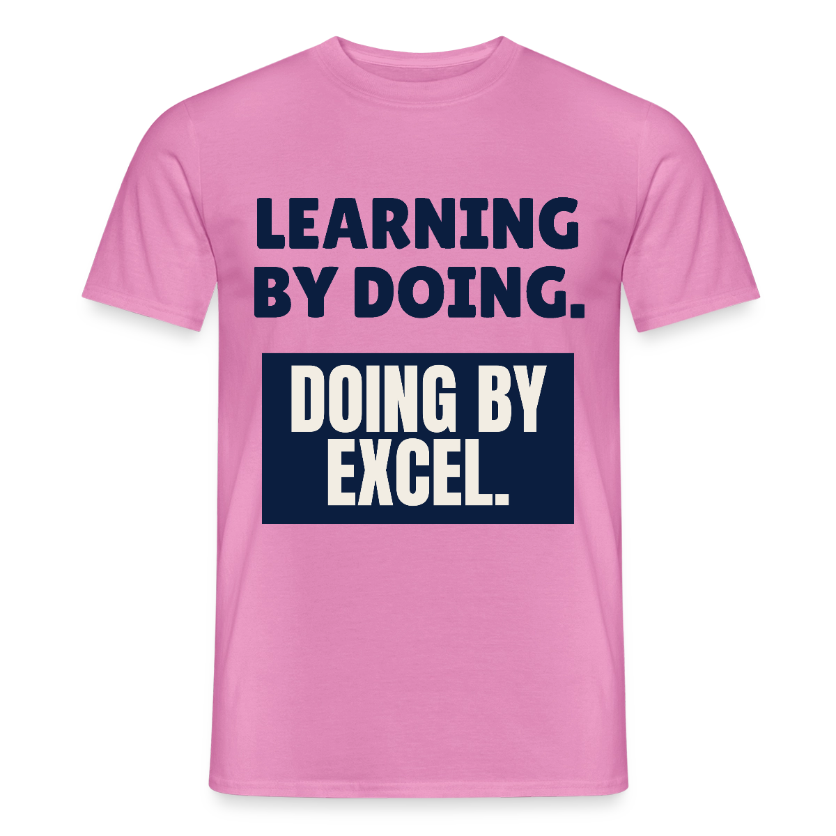 "Learning by doing. Doing by Excel." Motiv-T-Shirt für Männer, Farbe Pink