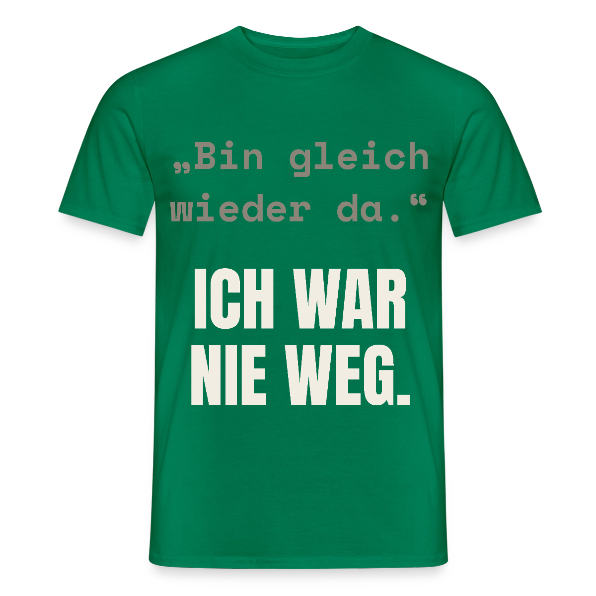 Ich war nie weg Motiv-T-Shirt für Männer, Farbe Kelly Green