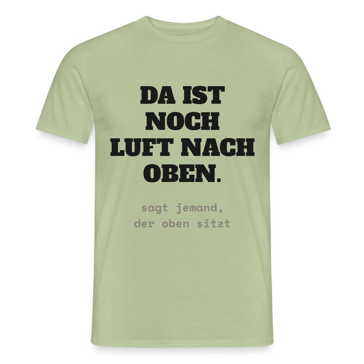 "Da ist noch Luft nach oben" Motiv-T-Shirt für Männer, Farbe Sage
