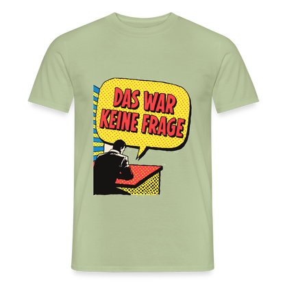 "Das war keine Frage. Popart-Motiv" Motiv-T-Shirt für Männer, Farbe Sage