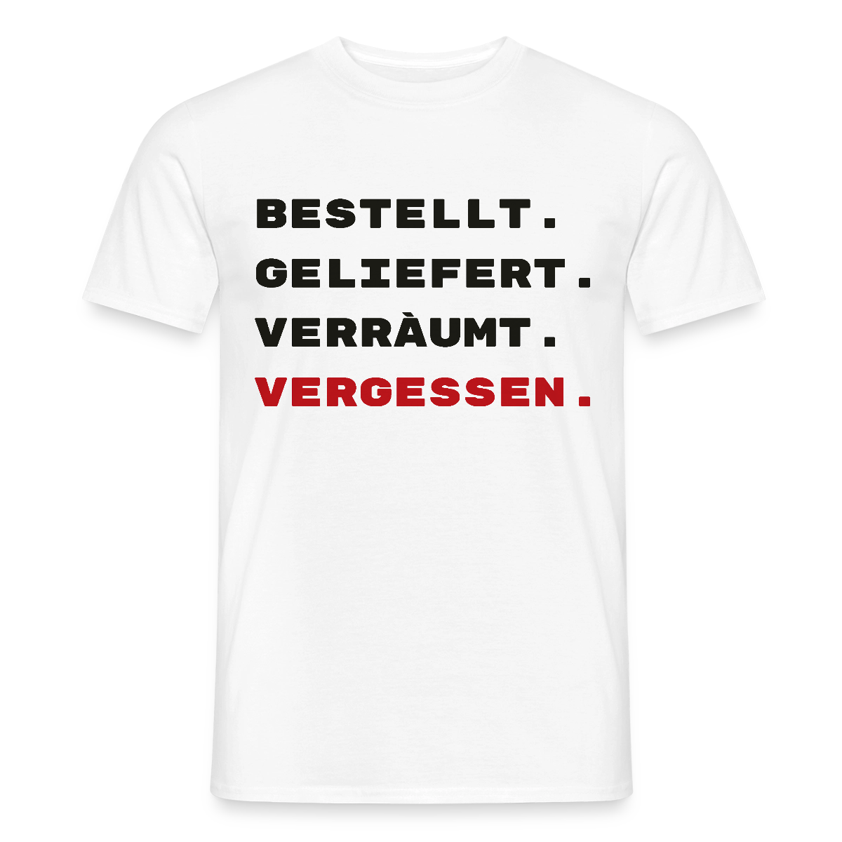 Bestellt. Geliefert. Verräumt. Vergessen. Motiv-T-Shirt für Männer, Farbe Weiß