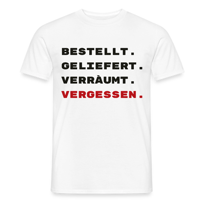 Bestellt. Geliefert. Verräumt. Vergessen. Motiv-T-Shirt für Männer, Farbe Weiß