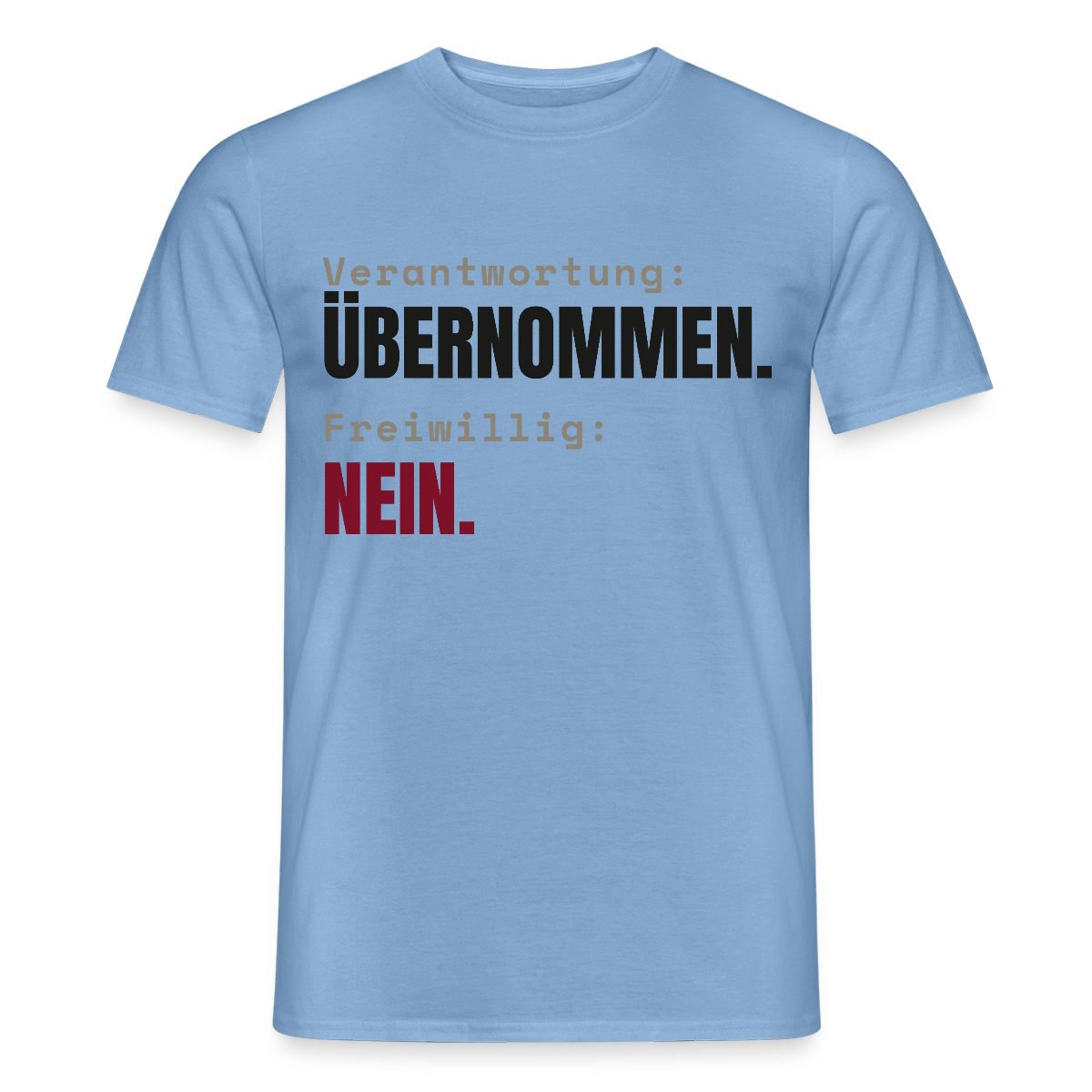 Verantwortung: übernommen. Freiwillig: nein. Motiv-T-Shirt für Männer, Farbe Carolina Blue