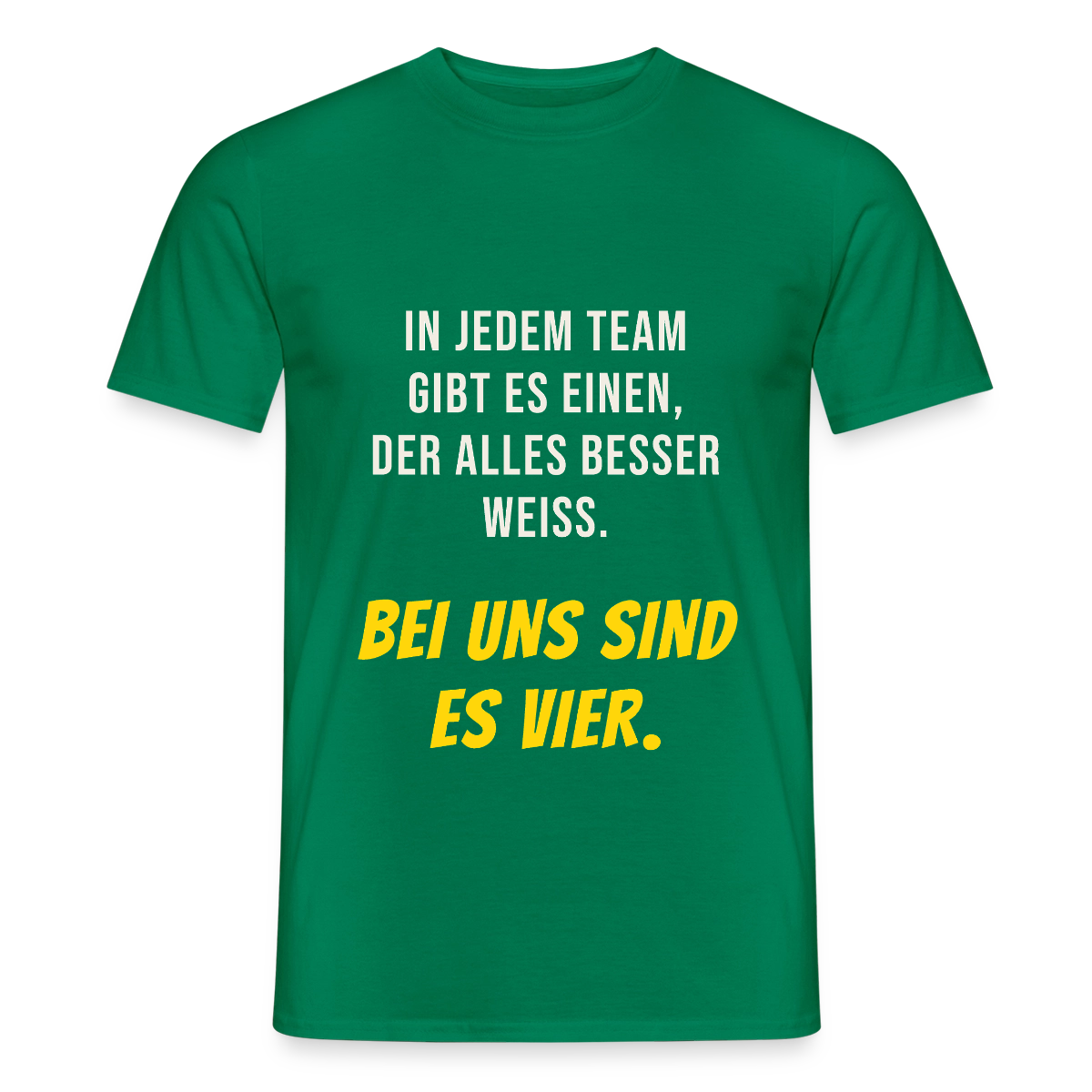 "In jedem Team gibt es einen, der alles besser weiß. Bei uns sind es vier." Motiv-T-Shirt für Männer, Farbe Kelly Green