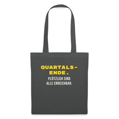 Quartalsende. Plötzlich sind alle erreichbar. Stoffbeutel, Farbe Graphite