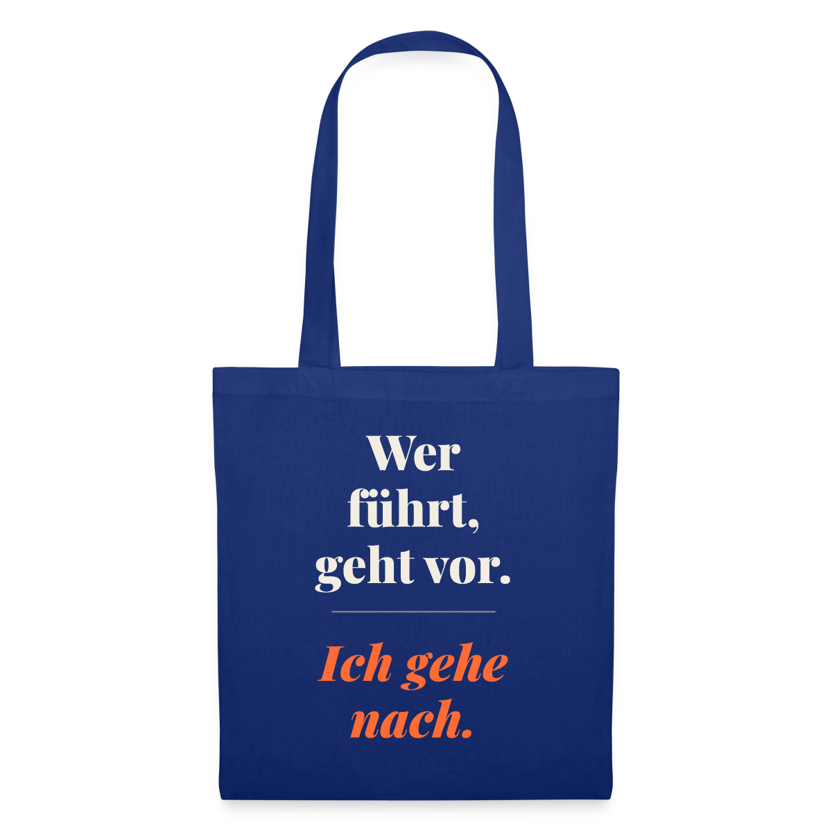 Wer führt, geht vor. Ich gehe nach. Stoffbeutel, Farbe Royalblau