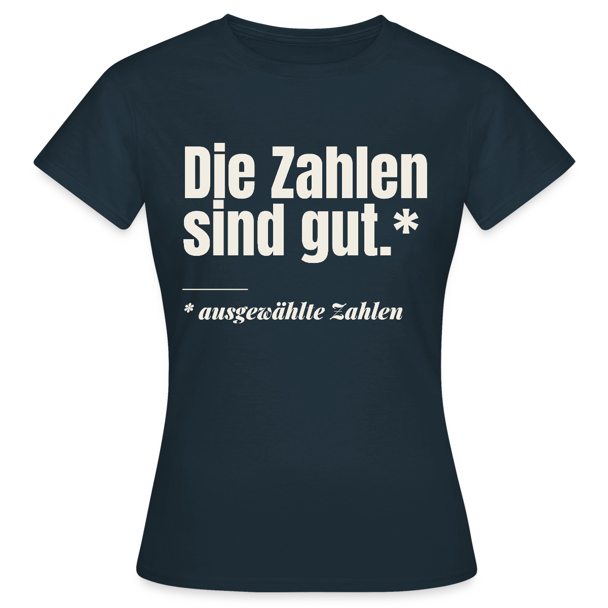 Die Zahlen sind gut. Ausgewählte Zahlen. Motiv-T-Shirt für Frauen, Farbe Navy