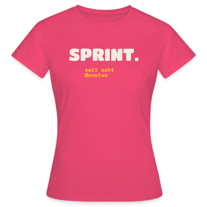 Sprint. Seit acht Monaten. Motiv-T-Shirt für Frauen, Farbe Azalea