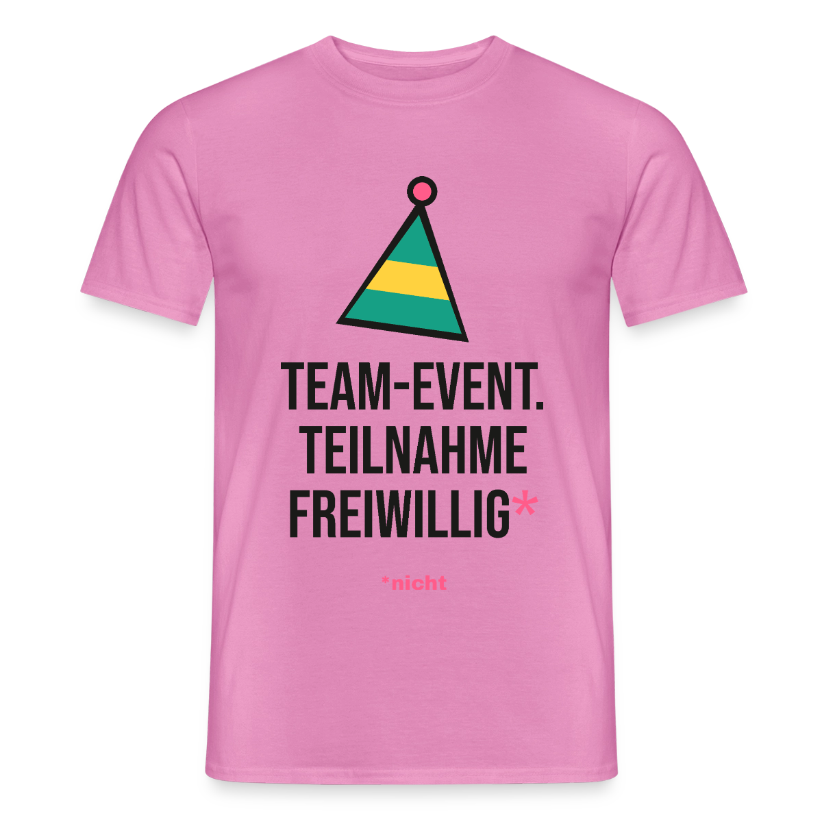 Team-Event. Teilnahme freiwillig. Nicht. Motiv-T-Shirt für Männer, Farbe Pink
