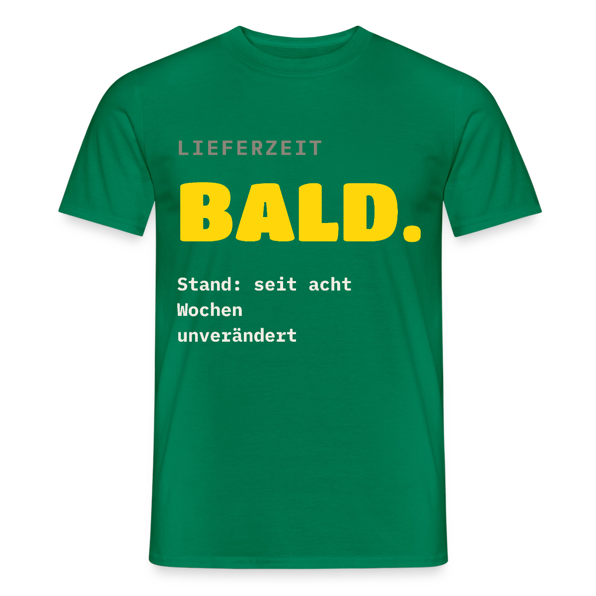 "Lieferzeit: bald. Stand: seit acht Wochen unverändert." Motiv-T-Shirt für Männer, Farbe Kelly Green