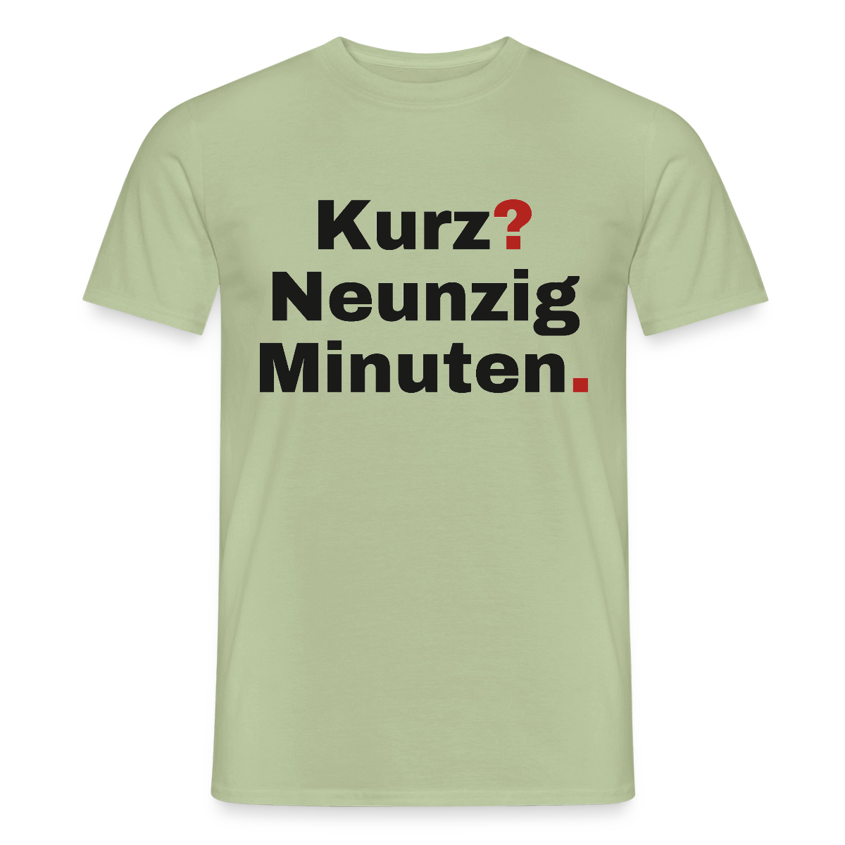 "Kurz? Neunzig Minuten." Motiv-T-Shirt für Männer, Farbe Sage