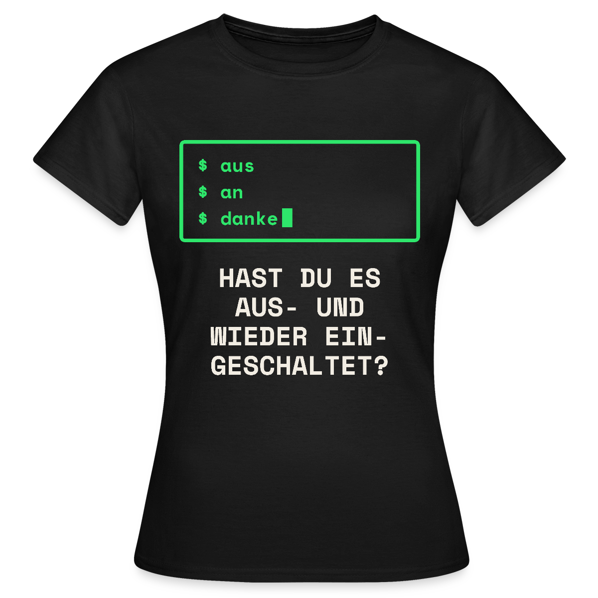 Hast du es aus- und wieder eingeschaltet? Motiv-T-Shirt für Frauen, Farbe Schwarz