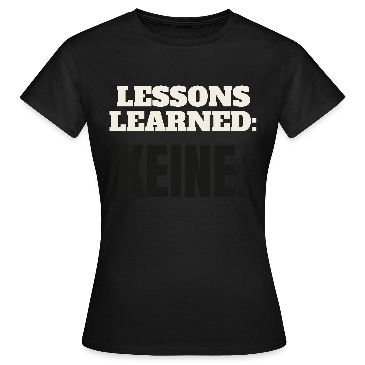 Lessons learned: keine. Motiv-T-Shirt für Frauen, Farbe Schwarz