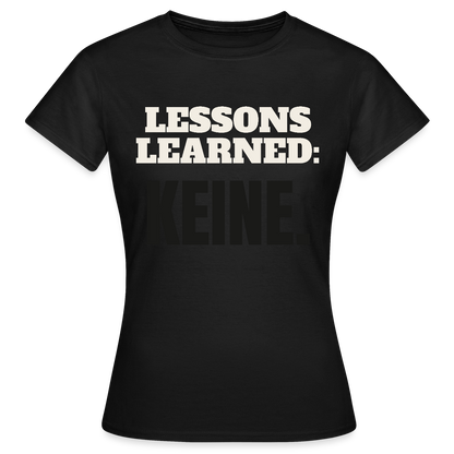 Lessons learned: keine. Motiv-T-Shirt für Frauen, Farbe Schwarz