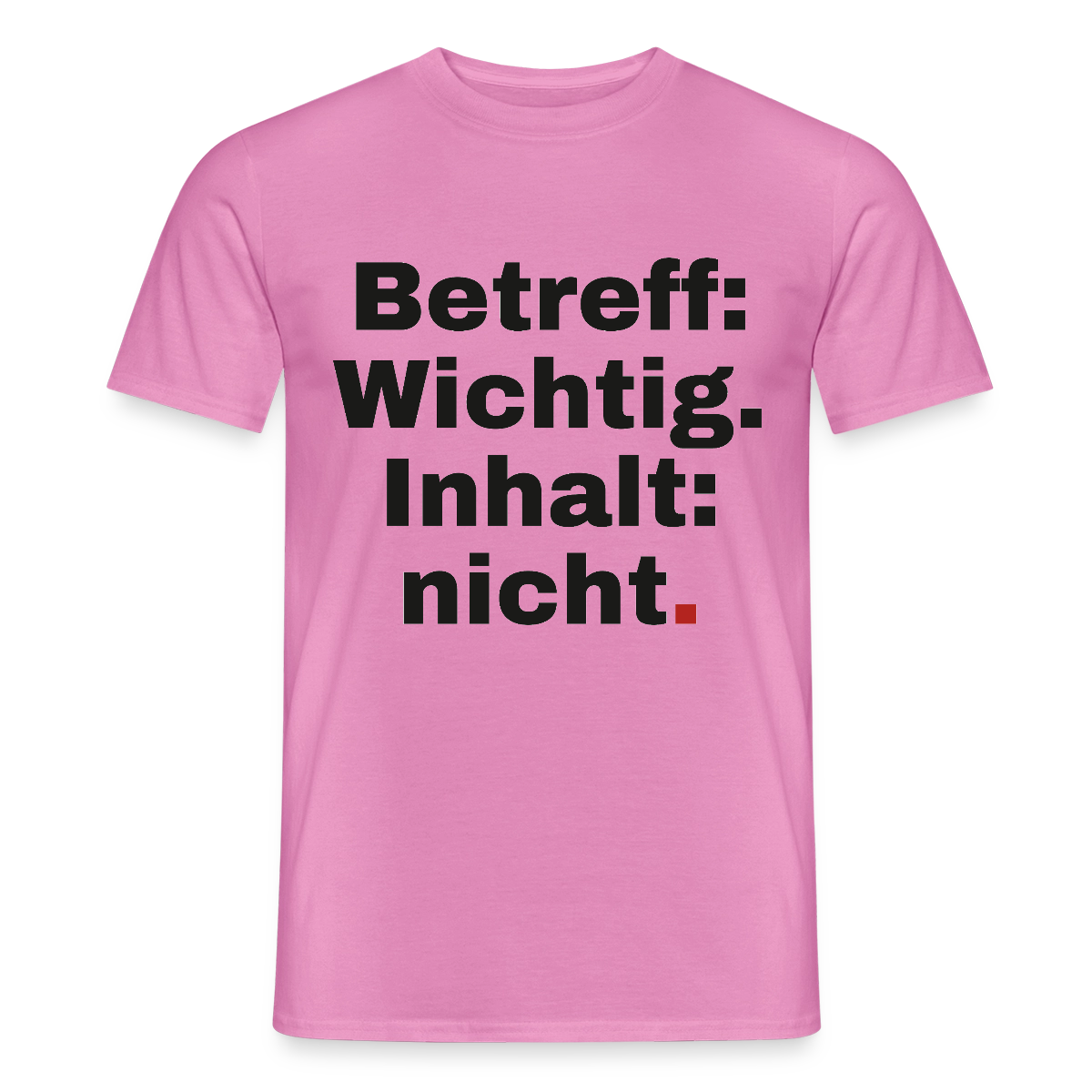 Betreff: Wichtig. Inhalt: nicht. Motiv-T-Shirt für Männer, Farbe Pink