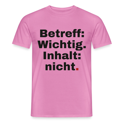 Betreff: Wichtig. Inhalt: nicht. Motiv-T-Shirt für Männer, Farbe Pink
