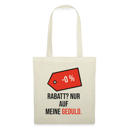 Rabatt? Nur auf meine Geduld. Stoffbeutel, Farbe Natur