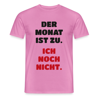 "Der Monat ist zu. Ich noch nicht." Motiv-T-Shirt für Männer, Farbe Pink