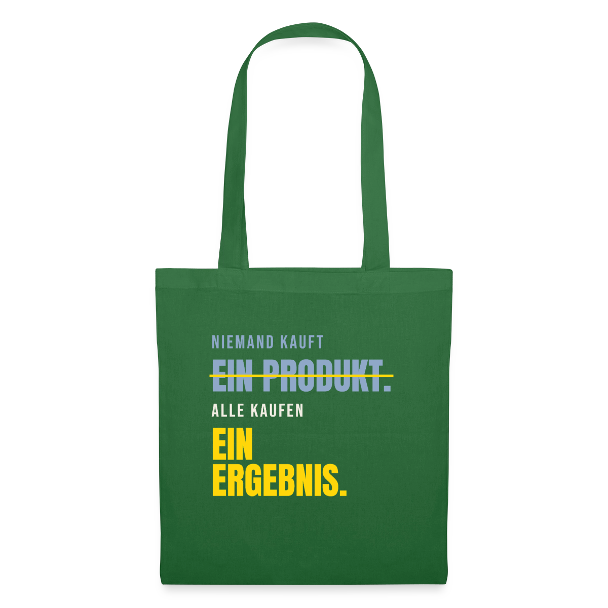 Niemand kauft ein Produkt. Alle kaufen ein Ergebnis. Stoffbeutel, Farbe Fichte