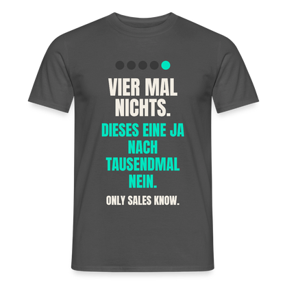 Vier Mal nichts. Dieses eine Ja nach tausendmal Nein. Motiv-T-Shirt für Männer, Farbe Anthrazit