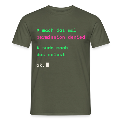 Mach das mal. Permission denied. Sudo mach das selbst. Motiv-T-Shirt für Männer, Farbe Militärgrün