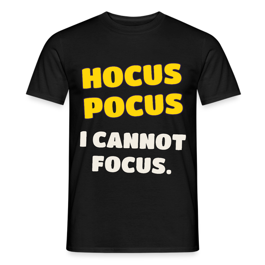 Hocus Pocus, I cannot focus. Motiv-T-Shirt für Männer, Farbe Schwarz