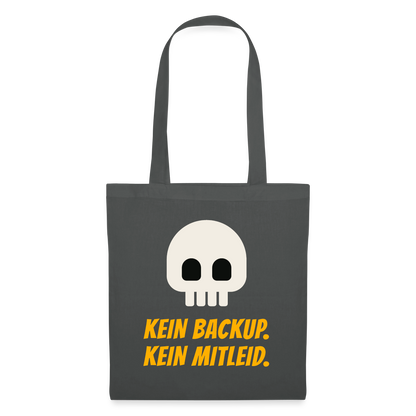 Kein Backup. Kein Mitleid. Stoffbeutel, Farbe Graphite