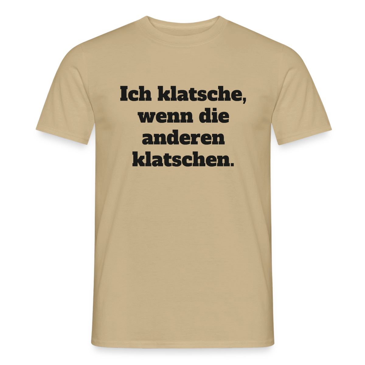 Ich klatsche, wenn die anderen klatschen. Motiv-T-Shirt für Männer, Farbe Sandbeige