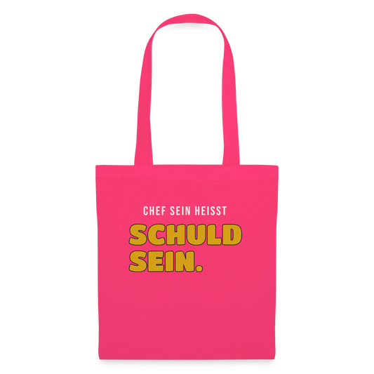 Chef sein heißt schuld sein. Stoffbeutel, Farbe Azalea