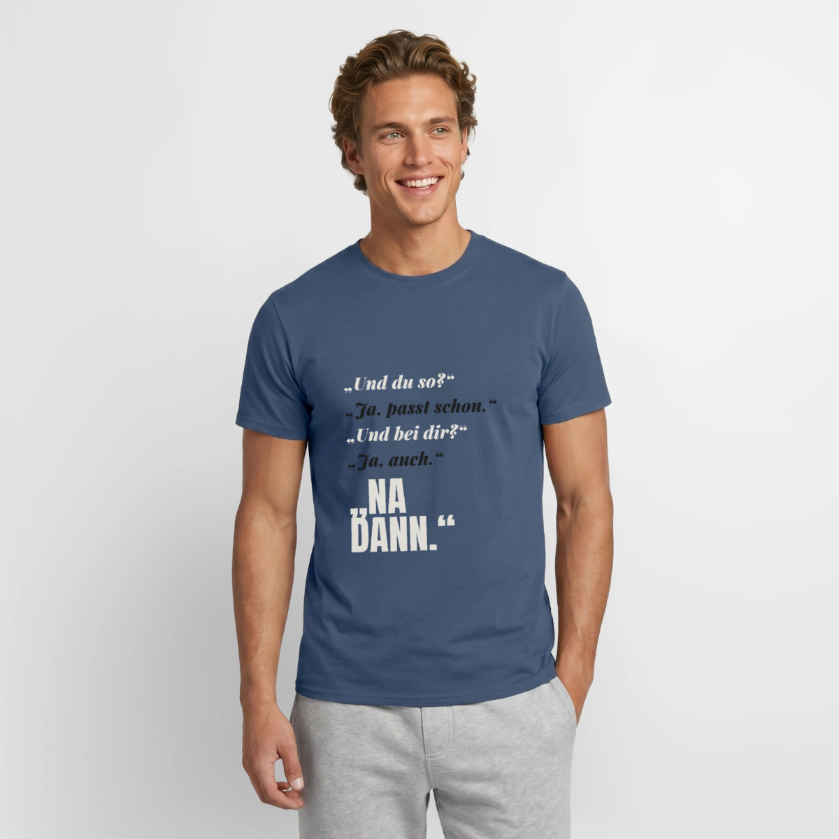 "Und du so? Ja, passt schon. Na dann." Motiv-T-Shirt für Männer, Farbe Dunkles Denimblau