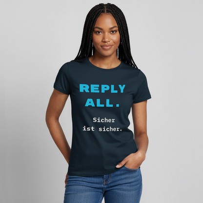 "Reply all. Sicher ist sicher." Motiv-T-Shirt für Frauen, Farbe Navy