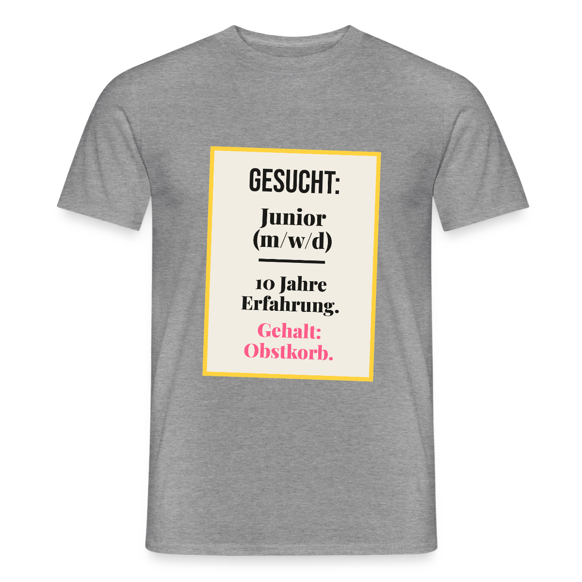 Gesucht: Junior. 10 Jahre Erfahrung. Gehalt: Obstkorb. Motiv-T-Shirt für Männer, Farbe Graphit meliert