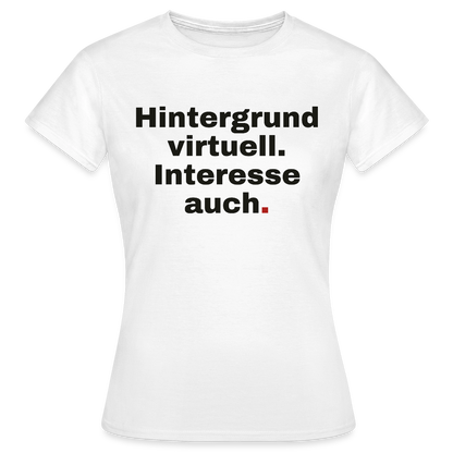 Hintergrund virtuell Motiv-T-Shirt für Frauen, Farbe Weiß