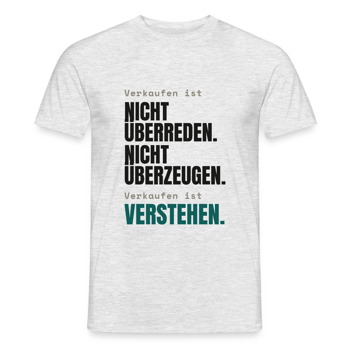 Verkaufen ist nicht überreden. Verkaufen ist verstehen. Motiv-T-Shirt für Männer, Farbe Grau meliert