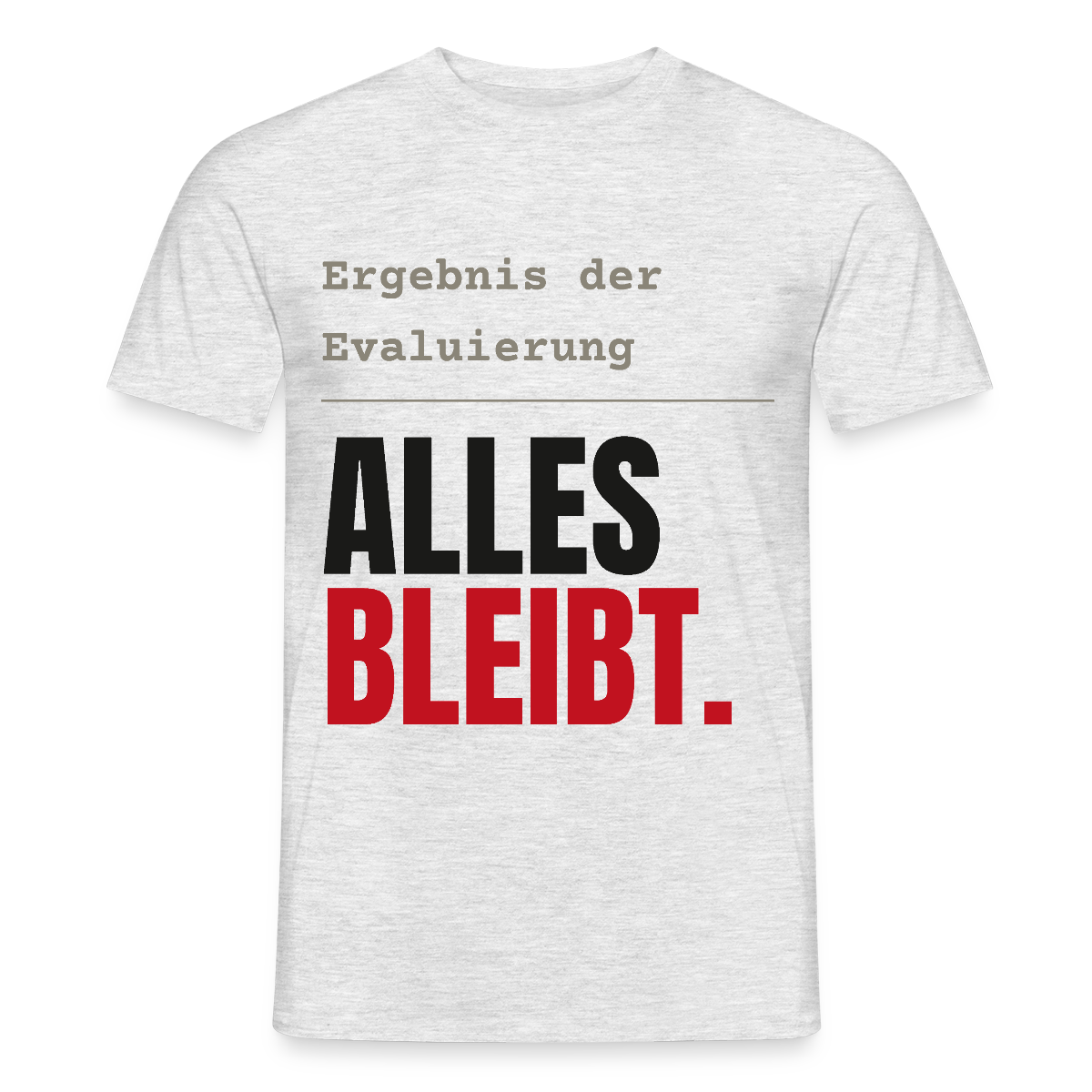 "Ergebnis der Evaluierung: alles bleibt." Motiv-T-Shirt für Männer, Farbe Grau meliert