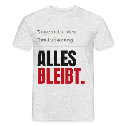 "Ergebnis der Evaluierung: alles bleibt." Motiv-T-Shirt für Männer, Farbe Grau meliert