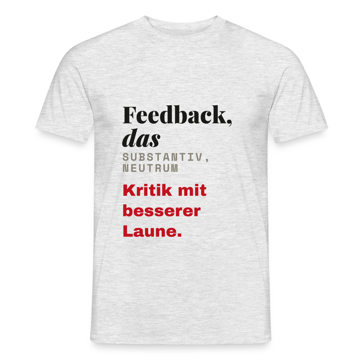 Feedback, das: Kritik mit besserer Laune. Motiv-T-Shirt für Männer, Farbe Grau meliert, Model