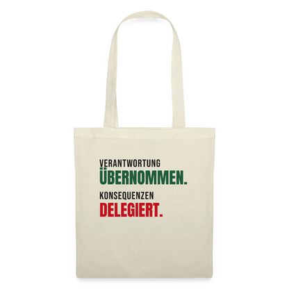 Verantwortung übernommen. Konsequenzen delegiert. Stoffbeutel, Farbe Natur