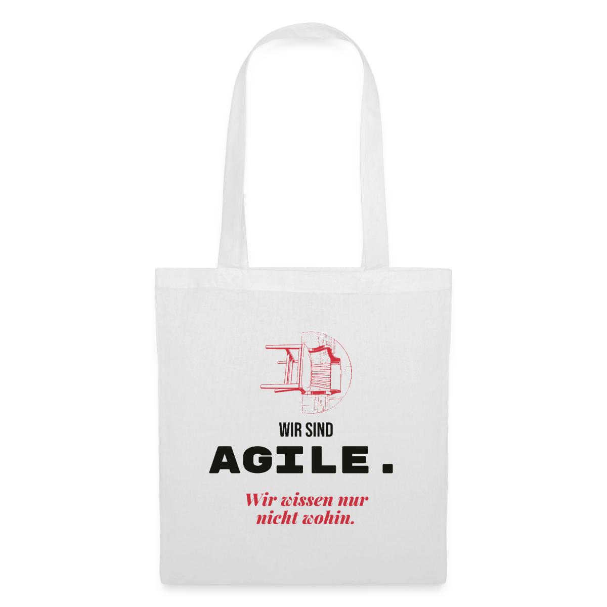 Wir sind agile. Wir wissen nur nicht wohin. Stoffbeutel, Farbe Weiß