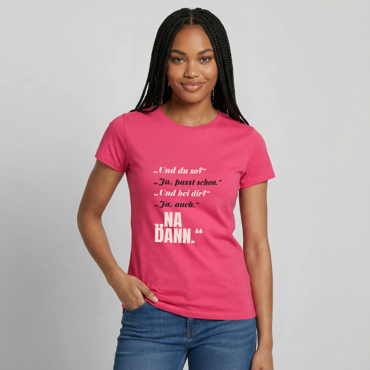 "Und du so? Ja, passt schon. Na dann." Motiv-T-Shirt für Frauen, Farbe Azalea