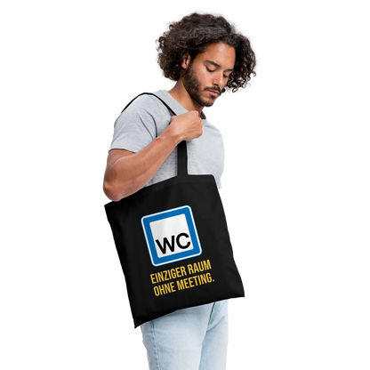 "WC: einziger Raum ohne Meeting. Schild-Motiv" Stoffbeutel, Farbe Schwarz