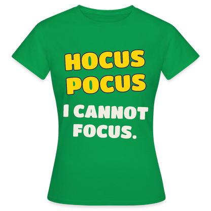 Hocus Pocus, I cannot focus. Motiv-T-Shirt für Frauen, Farbe Kelly Green