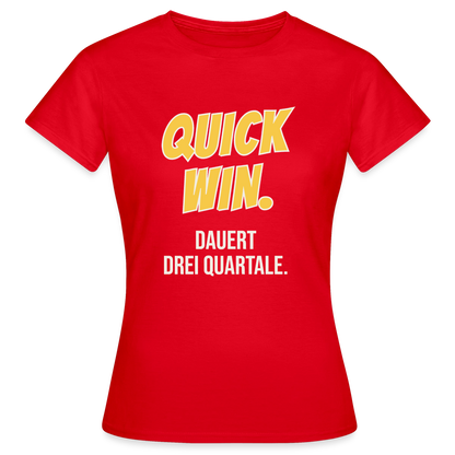 Quick Win. Dauert drei Quartale. Motiv-T-Shirt für Frauen, Farbe Rot
