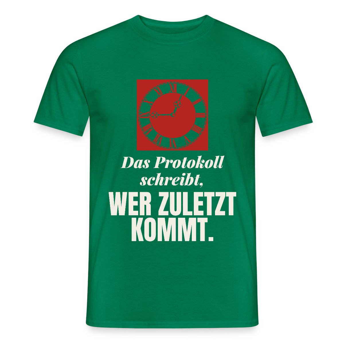 "Das Protokoll schreibt, wer zuletzt kommt." Motiv-T-Shirt für Männer, Farbe Kelly Green