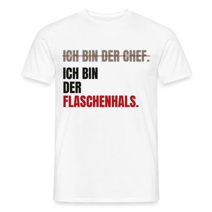Ich bin der Chef. Ich bin der Flaschenhals. Motiv-T-Shirt für Männer, Farbe Weiß